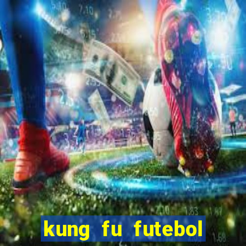 kung fu futebol clube filme completo dublado download via mega